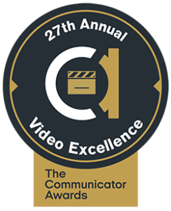 27th Annual Video Excellence: The Communicator Awards.